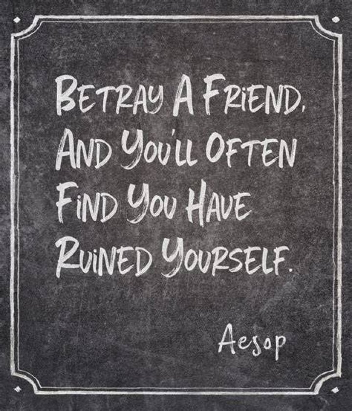 Aesop Quote “Betray a friend, and you’ll often find you have ruined