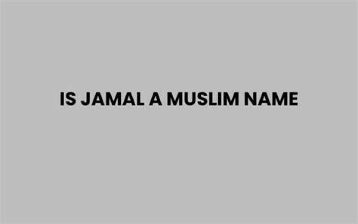Exploring The Roots: Is Jamal A Muslim Name?