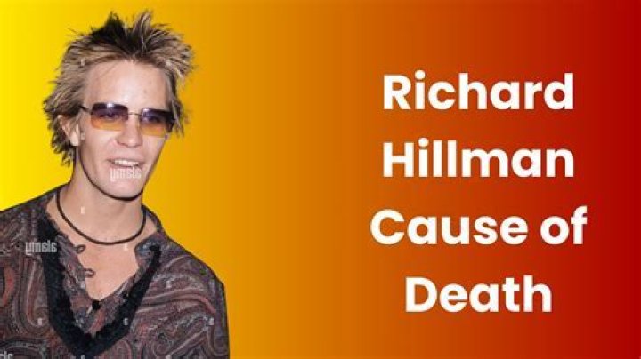 Richard Hillman Life, Death and Cause of Death