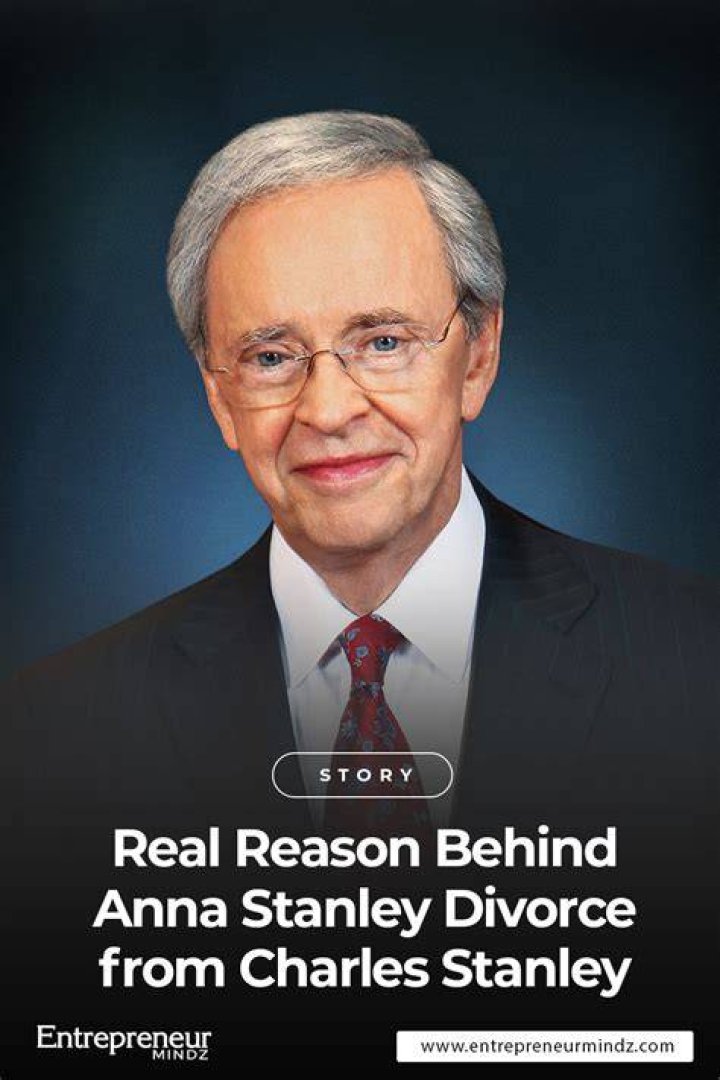 Why Did Charles Stanley And Anna Stanley Divorce After 40 Years YouTube